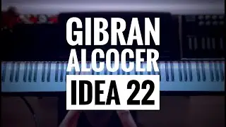 Idea 22 - Gibran Alcocer (Short piano version )