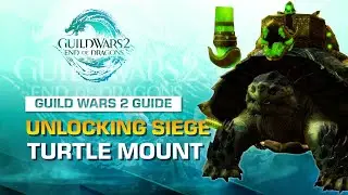 HOW TO UNLOCK SIEGE TURTLE MOUNT IN ONE DAY | GUILD WARS 2 GUIDE