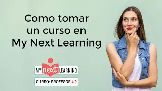 Como Tomar Un Curso En My Next Learning