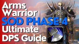 SoD Phase 4 Arms Warrior DPS Guide | Season of Discovery