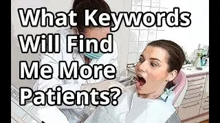 How to Pick the Right Keywords for Your Dental AdWords Campaign