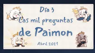 LAS MIL PREGUNTAS DE PAIMON - DÍA 3 - ABRIL 2021 - EVENTO WEB // Genshin Impact - ESPAÑOL