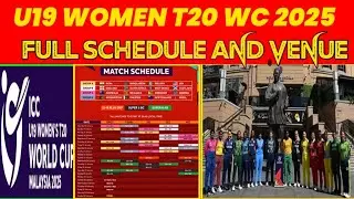 U19 WOMEN T20 WC 2025 ! Full Schedule and venue ! women u19 wc 2025