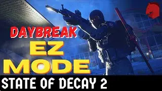 Daybreak EZ Mode! State of Decay 2 | 4 Player Coop