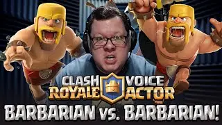 Clash Royale Voice Actor - BARBARIAN vs. BARBARIAN!