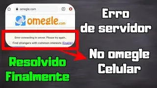 ✅ RESOLVIDO Error connecting to server omegle