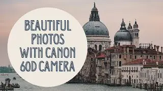 Beautiful photos with Canon 60d camera, Sample