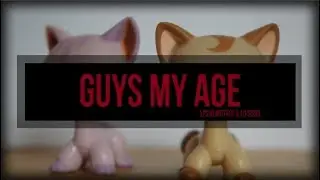 - LPS - Guys My Age Collab w/ 1lpscool! (WATCH IN 1080p60!)