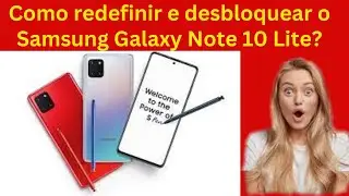 Como redefinir o Samsung Galaxy Note 10 Lite e desbloquear