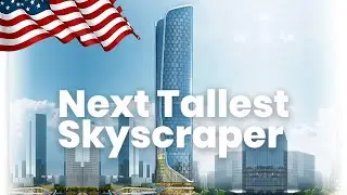 America's Next Tallest Skyscraper