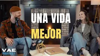 Una vida mejor | VAE Podcast