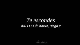 Te Escondes - KID FLEX, Kaeve (M2H), Diego P (letra)