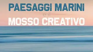 Come FOTOGRAFARE PAESAGGI MARINI con la TECNICA del MOSSO CREATIVO