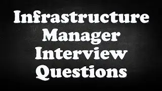 Infrastructure Manager Interview Questions