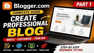 Blogger Tutorial for Beginners (Part 1) 🔥 | Create a Professional Blog Step-by-Step
