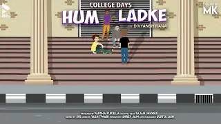 HUM LADKE | Poetry by Divyansh Rana | Album College Days | MK | Hindi Poetry 2023