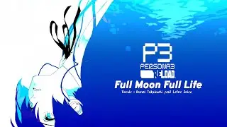 Persona 3 RELOAD Theme Song FULL - 『Full Moon Full Life』 by Azumi Takahashi feat. Lotus Juice