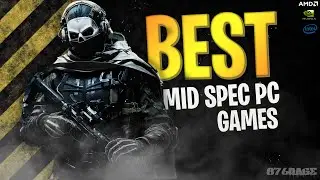 50 Best Mid Spec Pc Games For (4GB RAM / 6GB RAM / 8GB RAM / 2GB VRAM) 2025 Best Mid Spec Pc Games