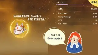 That's so Unexcepted | Shinenawa Circlet Atk percent - Genshin Impact Artifact Hit or Miss #16