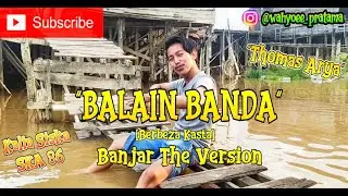BALAIN BANDA-Berbeza Kasta (Banjar The Version)-Thomas arya- Kalia Siska ft SKA 86