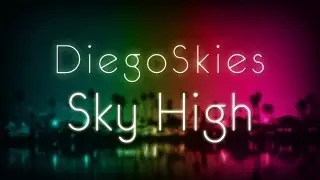 Sky High | DiegoSkies