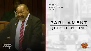 Parliament Question Time | Tuesday, 4th of June, 2024