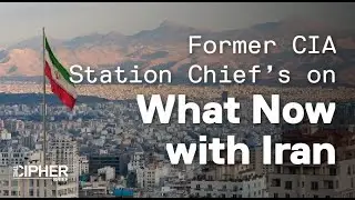 Former CIA Station Chief’s on What's Next with Iran