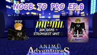 NOOB TO PRO #8 - 20K Gems = BEST Unit In The Game | Anime Adventures