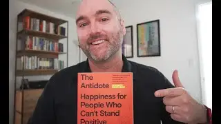 Hate Positive Thinking? Read THIS Book (The Antidote by Oliver Burkeman)