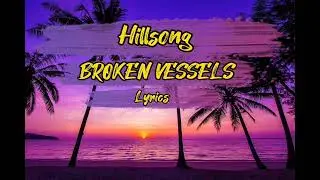Hillsong Worship | Broken Vessels (Amazing Grace ) | Lyrics