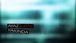 Ayaz Burak (Teaser)