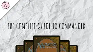 The Complete Guide to Commander | EDH | How to Play | Magic the Gathering | Commander