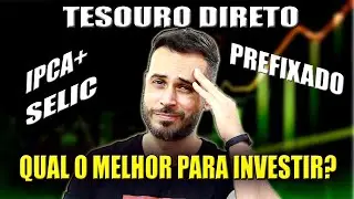 TESOURO DIRETO : QUAL ESCOLHER? IPCA+ , SELIC, PREFIXADO