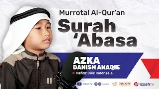 Hafidz Indonesia 2024 - Azka Danish Anaqie - QS. `Abasa