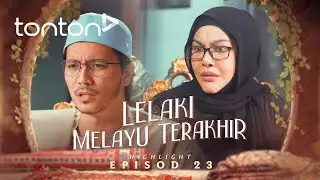 [HIGHLIGHT] Lelaki Melayu Terakhir (2024): Episod 23 - Kasih Yang Setuju Nak Kahwin... | Tonton