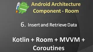 Part 6: Android Architecture Component(Room) - Insert and Retrieve Data