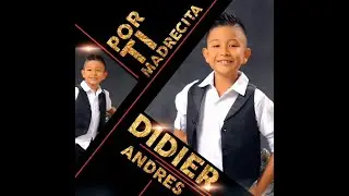 POR TI MADRECITA - DIDIER ANDRÈS #muchocorazón - VÍDEO OFICIAL