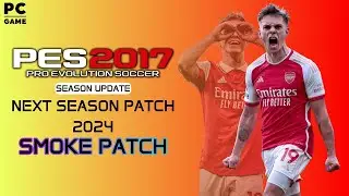 PES 2017 NEXT SEASON PATCH 2024 || SMOKE PATCH