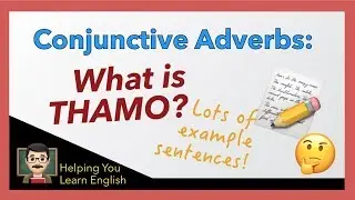 What are Conjunctive Adverbs - What is THAMO? - Acronym, meanings & examples!