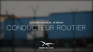 [ Si j’étais Aviateur, je serais...  ]  CONDUCTEUR ROUTIER