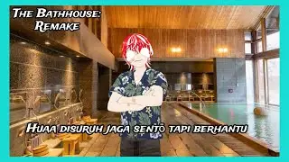 [Horror Game] Temenin aku ngurus sentō dong guys - The Bathhouse #vtuberindonesia #horror