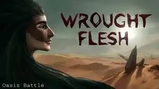 Wrought Flesh OST: Oasis Battle