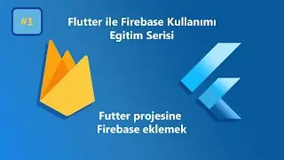 1. Flutter ile Firebase Kullanımı -  Firebase nedir? Projeye Firebase'i Eklemek