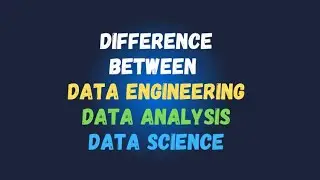 Difference between Data Engineering, Data Analysis, Data Science