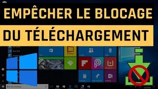 Comment empêcher le blocage du téléchargement de fichiers dans Windows 10