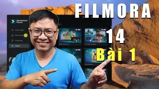Hướng Dẫn Làm Quen Với Phần Mềm  Filmora 14 Bài 1: Cài đặt, Bản Quyền và Giao Diện Phần Mềm