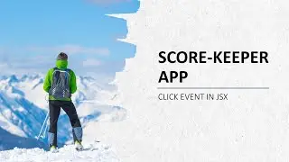 SCORE KEEPER APP|| CLICK EVENT IN JSX || CODING NINJAS