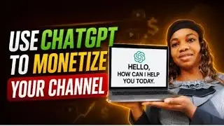 How to get views, subscribers and monitize your YouTube channel faster using Chatgpt 
