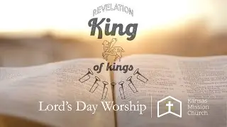 KMC EM 4/14/24 Lord's Day Worship
