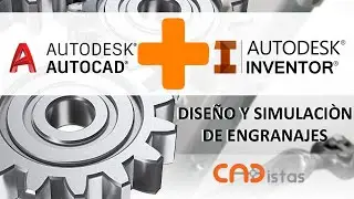DISEÑO Y SIMULACIÒN DE ENGRANES CON AUTOCAD E INVENTOR TUTORIAL. ENGRANAJES  CON FORMULAS Y CALCULOS